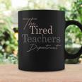 The Tired Teachers Department Teacher Appreciation Day Coffee Mug Gifts ideas