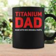 Titanium Dad Knee Hip Replacement 90 Original Parts Coffee Mug Gifts ideas