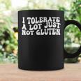 I Tolerate A Lot Just Not Gluten Coffee Mug Gifts ideas
