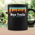 Trail Running Run Trails Be Happy Trail And Ultra Running Coffee Mug Gifts ideas