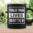 Trailer Trash Lives Matter Coffee Mug Gifts ideas