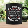 True Crime Lover Investigation Murder Mysteries Count Me In Coffee Mug Gifts ideas