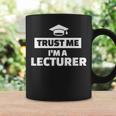 Trust Me I'm A Lecturer Coffee Mug Gifts ideas