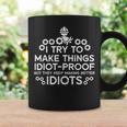 Try To Make Things Idiot Proof Auto Mechanic Women Coffee Mug Gifts ideas