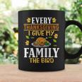 Turkey Day Every Thanksgiving I Give My Family The Bird Coffee Mug Gifts ideas