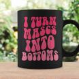 I Turn Masks Into Bottoms Groovy I Turn Mascs Into Bottoms Coffee Mug Gifts ideas