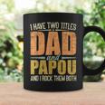 I Have Two Titles Dad And Papou Fathers Day Grandpa Coffee Mug Gifts ideas