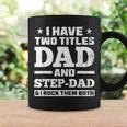 I Have Two Titles Dad And Step-Dad Step-Father Coffee Mug Gifts ideas