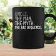 Uncle The Man The Myth The Bad Influence For Dad Papa Coffee Mug Gifts ideas