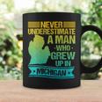 Never Underestimate A Man Who Grew Up In Michigan Coffee Mug Gifts ideas