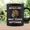 Never Underestimate Old Lady Who Reads Many Books September Coffee Mug Gifts ideas