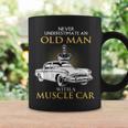 Never Underestimate An Old Man With A Muscle Car Racing Coffee Mug Gifts ideas