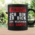 Vorsicht Ich Bin Zu Dick Zum Wegrennen Ich Kämpfe Tassen Geschenkideen