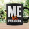 Me Vs The World Everybody I Love Myself I Am The Best Coffee Mug Gifts ideas