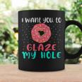 I Want You To Glaze My Hole Donut Lover Graphic Coffee Mug Gifts ideas