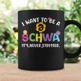 I Want To Be A Schwa It Never Stressed Teacher Coffee Mug Gifts ideas