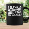 I Have A Warrant Out For My Arrest Apparel Coffee Mug Gifts ideas