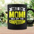 Wax On Mom Wax Off The Competition Candle Maker Mom Coffee Mug Gifts ideas