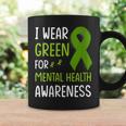 I Wear Green For Mental Health Awareness Month Mental Health Coffee Mug Gifts ideas