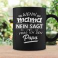 Wenn Mama Nein Sagt Frag Ich Den Papa Fun Slogan Long-Sleeved Tassen Geschenkideen