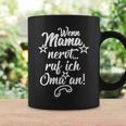 Wenn Mama Nervt Ruf Ich Oma An Wenn Mama Nervt Ruf Ich Oma An Tassen Geschenkideen