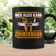 Wer Alles Kann Wird Zimmermann Wer Alles Kann Wird Zimmermann Tassen Geschenkideen