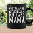 Wer Braucht Schon Superhelden Ich Habe Mama Tassen Geschenkideen