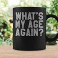 What's My Age Again Same Age As Old People Coffee Mug Gifts ideas
