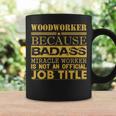 Woodworker Because Miracle Worker Not Job Title Coffee Mug Gifts ideas