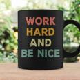 Work Hard And Be Nice Inspirational Positive Quote Coffee Mug Gifts ideas