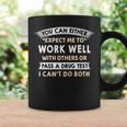 Work Well With Others Or Pass A Drug Test I Can't Do Both Coffee Mug Gifts ideas