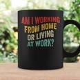 Am I Working From Home Or Living At Work Vintage Coffee Mug Gifts ideas