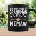 In A World Full Of Grandmas Be A Memaw Coffee Mug Gifts ideas
