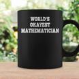 World's Okayest Mathematician Quote Coffee Mug Gifts ideas