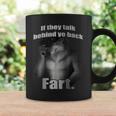 If They Talk Behind Yo Back Fart Wolf Coffee Mug Gifts ideas