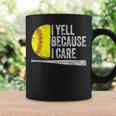 I Yell Because I Care Softball Coffee Mug Gifts ideas