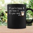 If You're Happy And You Know It It's Your Meds Coffee Mug Gifts ideas