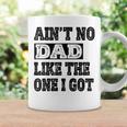 Ain't No Dad Like The One I Got Father's Day Family Ruenion Coffee Mug Gifts ideas
