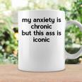 My Anxiety Is Chronic But This Ass Is Iconic Coffee Mug Gifts ideas