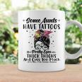 Some Aunts Have Tattoos Pretty Eyes Thick Thighs Messy Bun Coffee Mug Gifts ideas