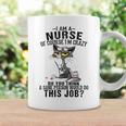 Cat I Am A Nurse Of Course I'm Crazy Humorous Nursing Fel Coffee Mug Gifts ideas