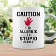 Caution I'm Allergic To Stupid People S Coffee Mug Gifts ideas