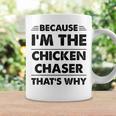 Because Im The Chicken Chaser That's Why Coffee Mug Gifts ideas