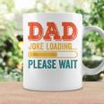 Dad Joke Loading Please Wait Father's Day Coffee Mug Gifts ideas