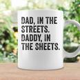 Dad In The Streets Daddy In The Sheets Apparel Coffee Mug Gifts ideas