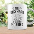 This Dickhead Is Getting Married Bachelor Buddies Coffee Mug Gifts ideas