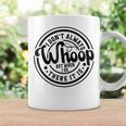 I Don't Always Whoop But When I Do There It Is Sarcastic Coffee Mug Gifts ideas