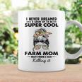 I Never Dreamed I'd Grow Up To Be A Farm Mom Coffee Mug Gifts ideas