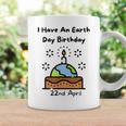 Earth Day Is My Birthday Pro Environment Party Coffee Mug Gifts ideas
