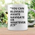 Eric Mays Bloviate Navigate Aviate Or Whatever Ate Coffee Mug Gifts ideas